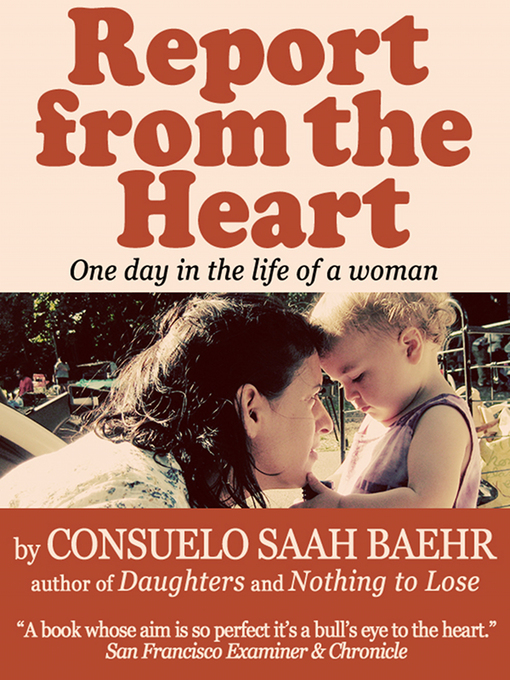 Title details for Report From the Heart by Consuelo Saah Baehr - Available